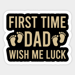 First time dad wish me luck Sticker